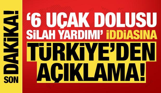 Son dakika: Türkiye'den '6 uçak dolusu silah yardımı yapıldı' iddiasına net cevap! 
