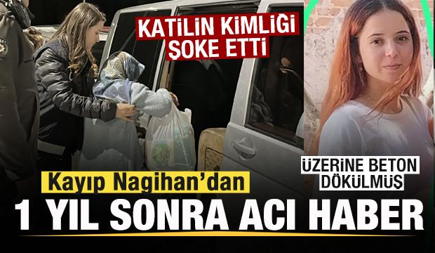 1 yıldır kayıp Nagihan'dan acı haber! Katilin kimliği şoke etti Üzerine beton dökülmüş!