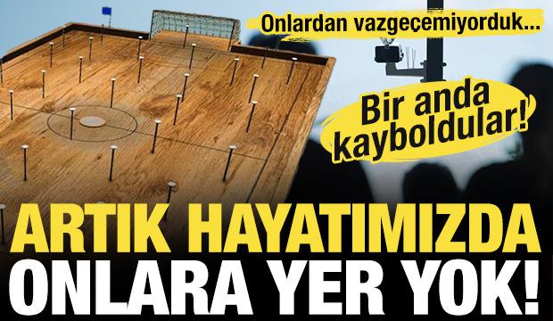 Bir zamanlar vazgeçilmezlerdi! Artık hayatımızda onlara yer yok!