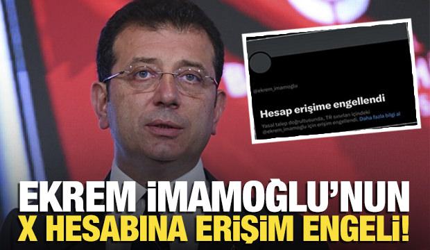 Ekrem İmamoğlu'nun X hesabı erişime engellendi