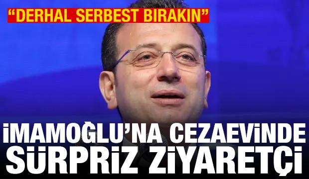 İmamoğlu'na sürpriz ziyaretçi: Derhal serbest bırakın