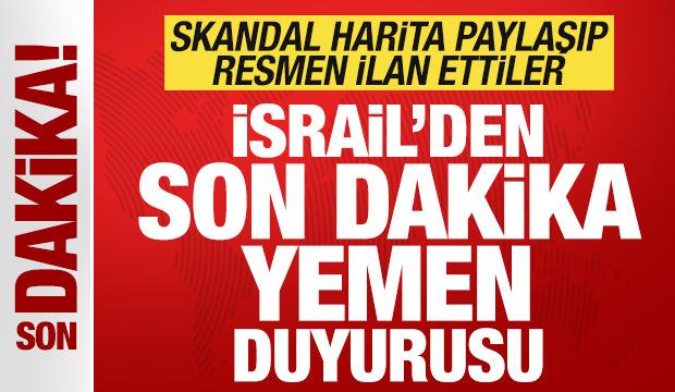 İsrail'den son dakika skandal Yemen duyurusu! Skandal harita paylaşıp ilan ettiler