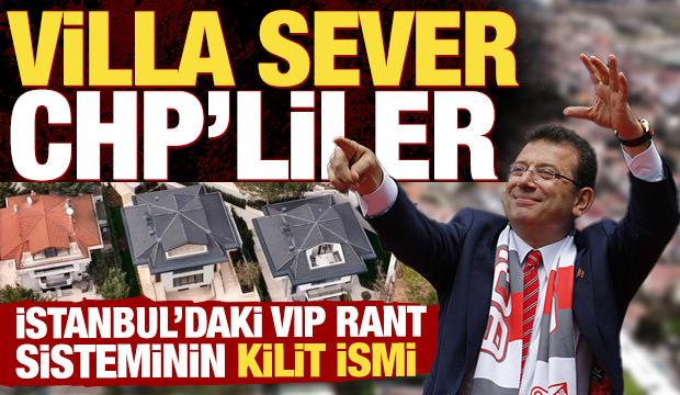 İstanbul'daki VIP rant sisteminin kilit ismi! "Villa sever CHP'liler"