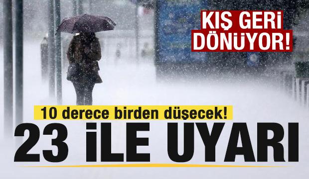 Kış geri dönüyor! 10 derece birden düşecek! 23 il için son dakika uyarısı