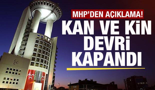 MHP'den son dakika açıklaması: Kan ve kin devri kapanmıştır
