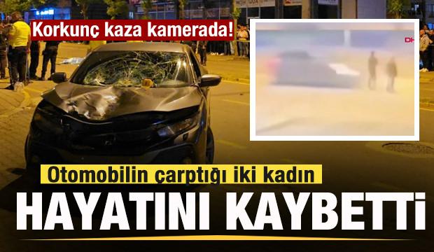 Otomobilin çarptığı iki kadın hayatını kaybetti