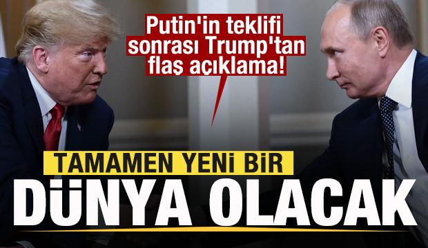 Putin'in teklifi sonrası Trump'tan son dakika açıklaması: Tamamen yeni bir dünya olacak