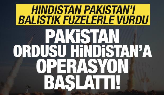 Son dakika: Balistik füzeli saldırı sonrası Pakistan ordusu Hindistan'a operasyon başlattı