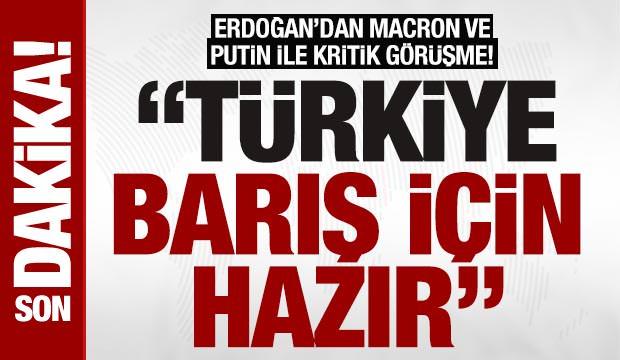 SON DAKİKA: Cumhurbaşkanı Erdoğan, Macron ve Putin ile görüştü