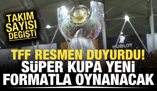 TFF duyurdu! Süper Kupa'da format değişti! Takım sayısı yükseldi