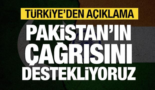 Türkiye: Pakistan'ın çağrısını destekliyoruz!