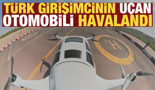 Türkiye'nin uçan otomobili havalandı: İnsanlı uçuşlar başladı