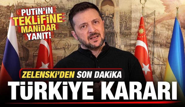 Zelenski'den son dakika Türkiye kararı! Putin'in tarihi teklifine yanıt