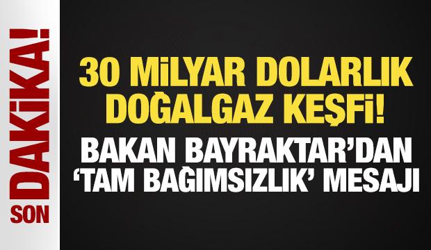 30 milyar dolarlık doğalgaz keşfi: Bakan Bayraktar'dan 'tam bağımsızlık' mesajı