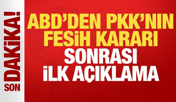 ABD'den PKK'nın fesih kararı sonrası ilk açıklama!
