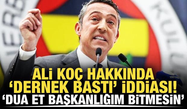 Ali Koç 'Dernek bastı' iddiası hakkında şok açıklama! 