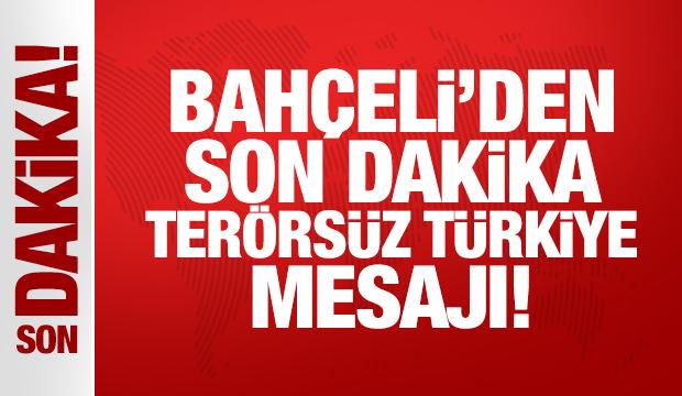 Bahçeli'den son dakika Terörsüz Türkiye mesajı!