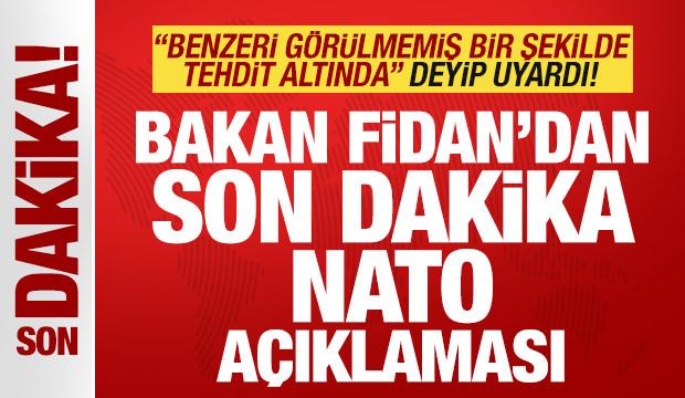 Bakan Hakan Fidan'dan son dakika NATO açıklaması! 'Tehdit altında' deyip duyurdu