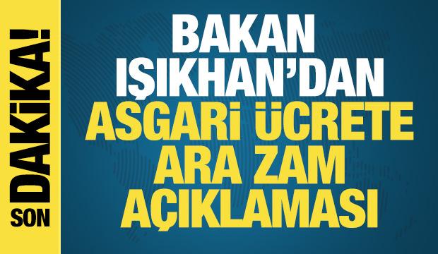 Bakan Işıkhan'dan asgari ücrete ara zam ve ev kadınlarına emeklilik açıklaması