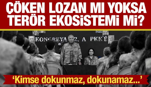 Çöken Lozan mı yoksa terör ekosistemi mi?
