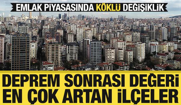Deprem İstanbul'un emlak piyasasını değiştirdi! Bu ilçeler değerlendi...
