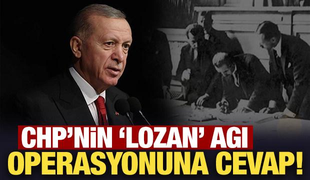 Erdoğan'dan CHP'nin Lozan algı operasyonuna cevap!