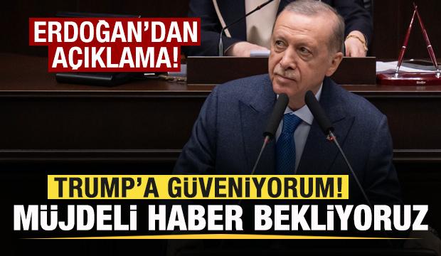 Erdoğan'dan son dakika açıklaması: Trump'a güveniyorum! Müjdeli haberler bekliyoruz
