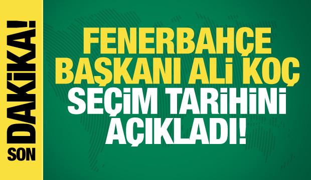 SON DAKİKA | Fenerbahçe Başkanı Ali Koç seçim tarihini açıkladı