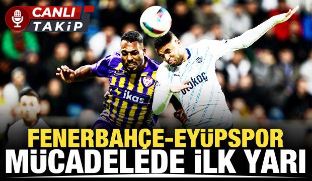 Fenerbahçe-Eyüpspor! CANLI