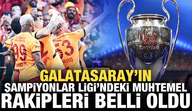 Galatasaray'ın Şampiyonlar Ligi'ndeki muhtemel rakipleri!
