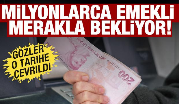 Milyonlarca emekli merakla bekliyor! Gözler o tarihe çevrildi