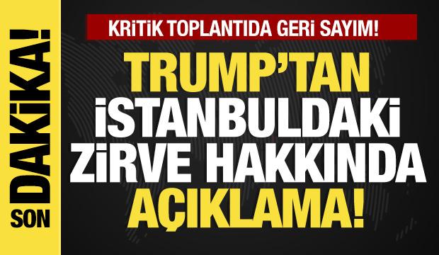 Son dakika... Trump, İstanbul'daki kritik zirveyi değerlendirdi!
