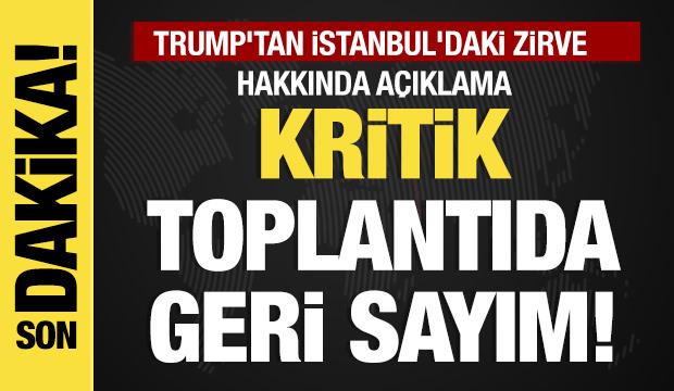 Son dakika... Trump'tan İstanbul görüşmeleri açıklaması