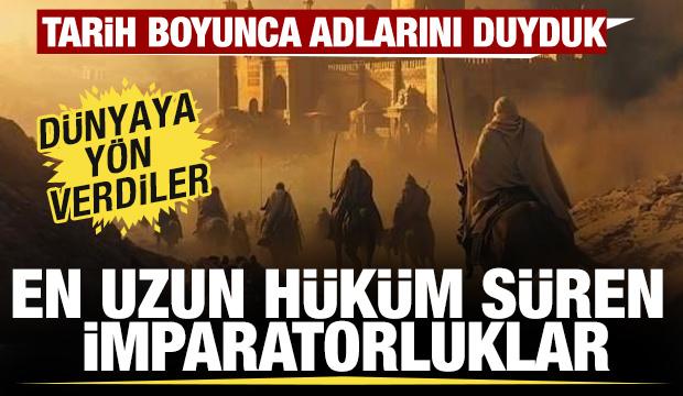 Tarih boyunca adlarını duyduk! İşte en uzun hüküm süren imparatorluklar