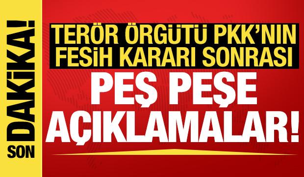 Terör örgütü PKK'nın fesih kararına peş peşe açıklamalar...