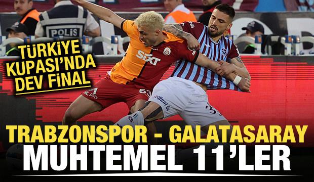 Türkiye Kupası'nda dev final! Trabzonspor - Galatasaray: Muhtemel 11'ler