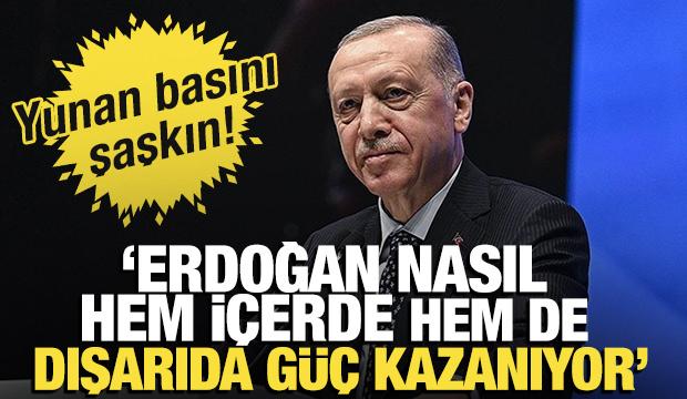 Yunan basınından övgü! 'Erdoğan nasıl hem içerde hem de dışarıda güç kazanıyor'