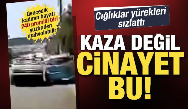 240 promil alkollü sürücü, kadın sürücüye dehşeti yaşattı: Felç kalma riski var