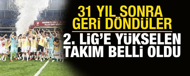 31 yıl sonra geri döndüler! 2. Lig'e yükselen takım belli oldu