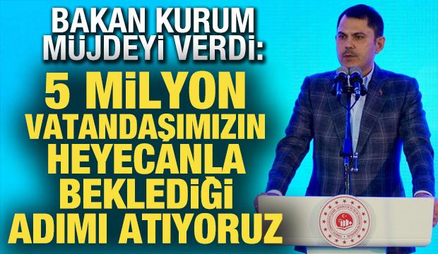 5 milyon kişi ilgilendiriyor! Bakan Kurum'dan 2B müjdesi