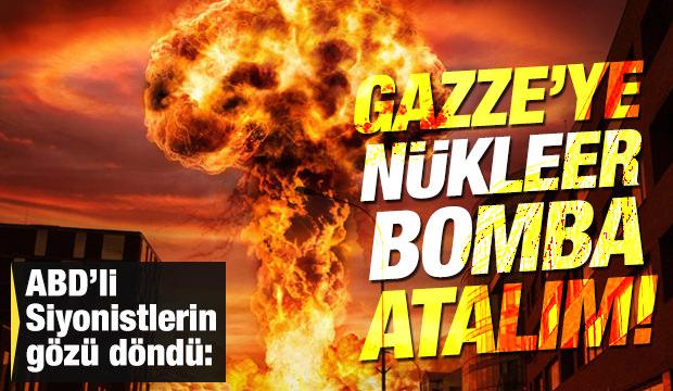 ABD’li Siyonistlerin gözü döndü: Gazze’ye nükleer bomba teklifi!