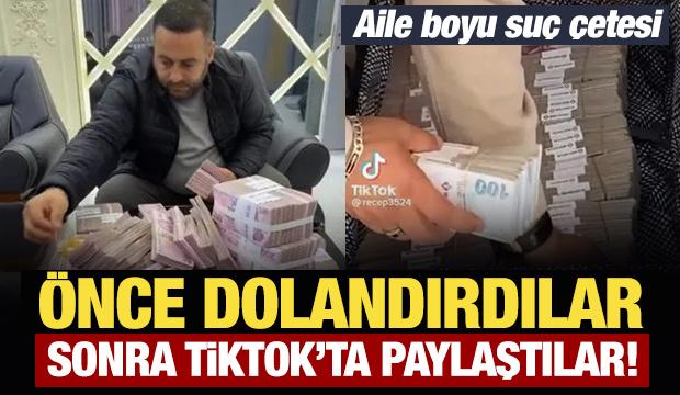 Aile boyu suç çetesi: Önce dolandırdılar sonra paraları TikTok'ta paylaştılar!