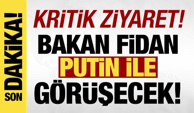 Bakan Fidan Rusya'ya gidiyor!
