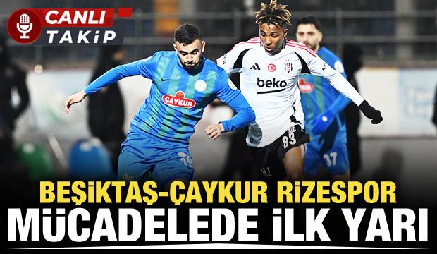 Beşiktaş-Çaykur Rizespor! CANLI