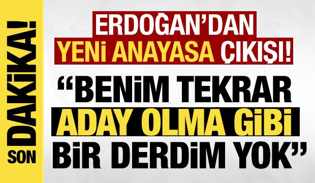 Erdoğan'dan yeni anayasa çıkışı: 'Benim tekrar aday olma derdim yok'
