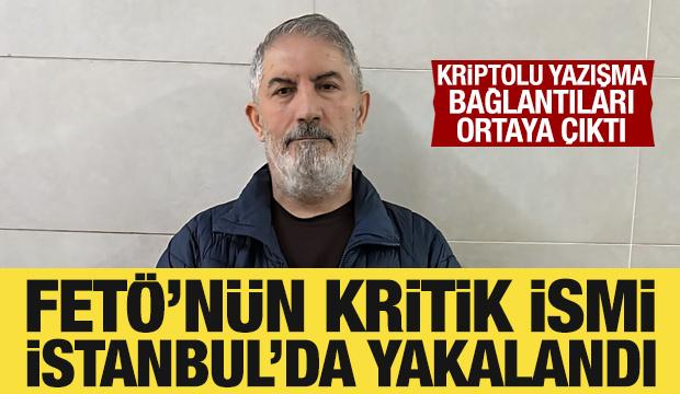  FETÖ'nün en kritik isimleri arasında yer alan örgüt üyesi yakalandı