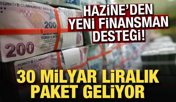 Hazine’den yeni finansman desteği! 30 milyar liralık paket