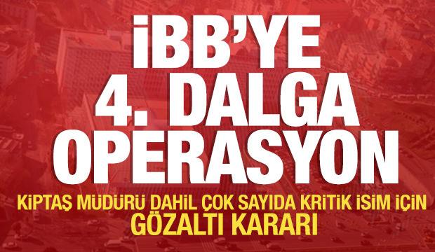 İBB'ye dördüncü dalga operasyon! Çok kritik isimler gözaltına alındı