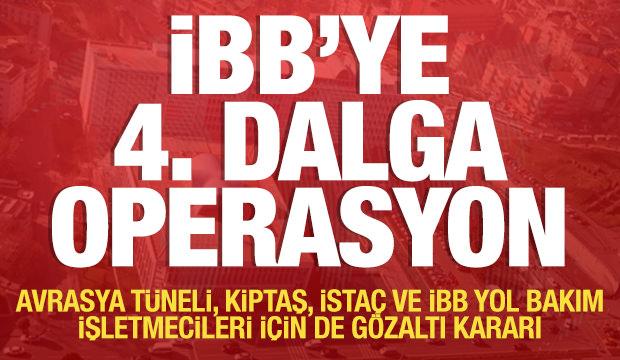 İBB'ye dördüncü dalga operasyon! Çok kritik isimler gözaltına alındı