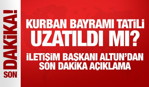 Kurban Bayramı tatili uzayacak mı? İletişim Başkanı Altun'dan son dakika açıklama